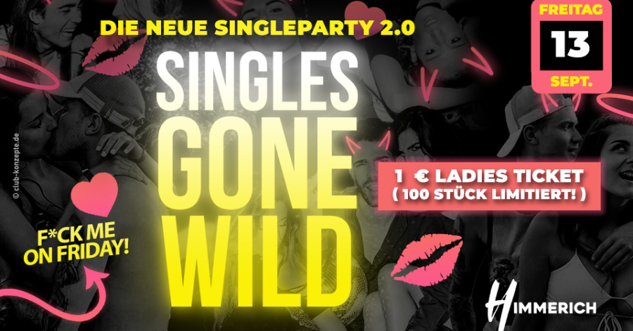 Singles gone wild - Die neue Singleparty 2.0.